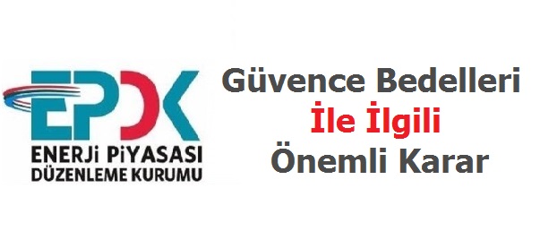 EPDK'dan Güvence Bedellerine ilişkin Önemli Karar