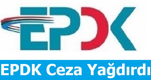 EPDK Ceza Yağdırdı
