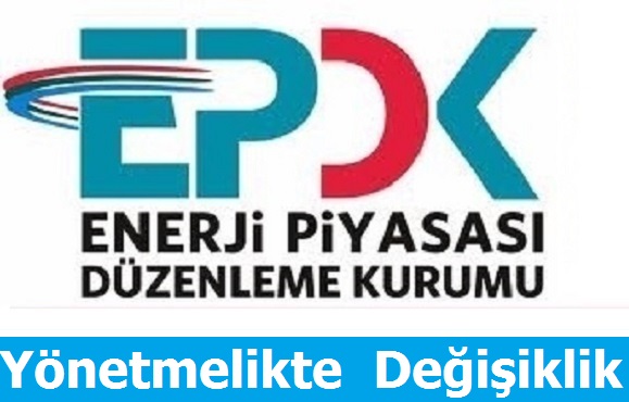 EPDK'dan Yönetmelik Değişikliği