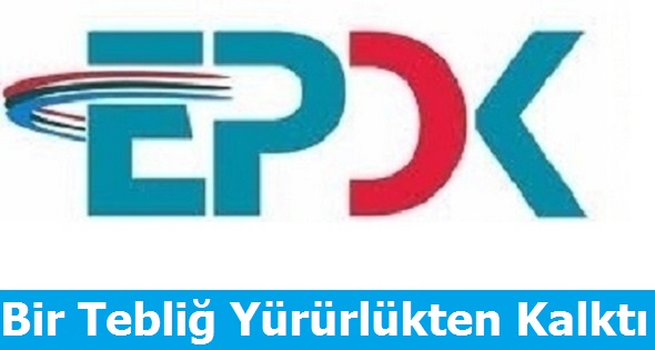 EPDK Bir Tebliği Yürürlükten Kaldırdı