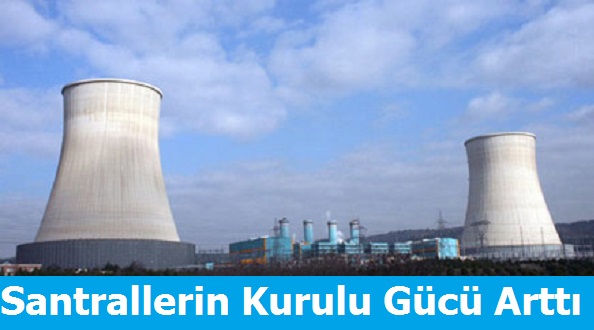 Santrallerin Kurulu Gücü Arttı
