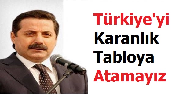 Türkiye'yi Karanlık Tabloya Atamayız