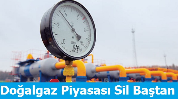 Doğalgaz Piyasası Sil Baştan
