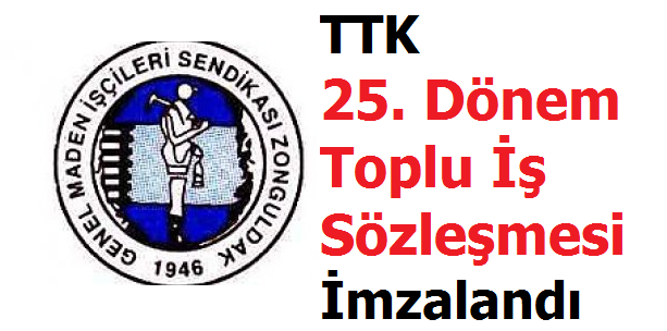 TTK 25. Dönem Toplu iş Sözleşmesi imzalandı.