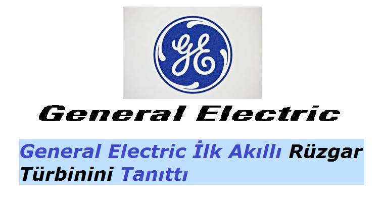 General Electric'ten Akıllı Rüzgar Türbini