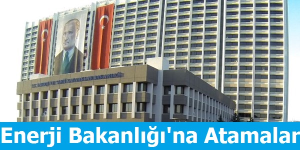 Enerji Bakanlığı'na Atamalar
