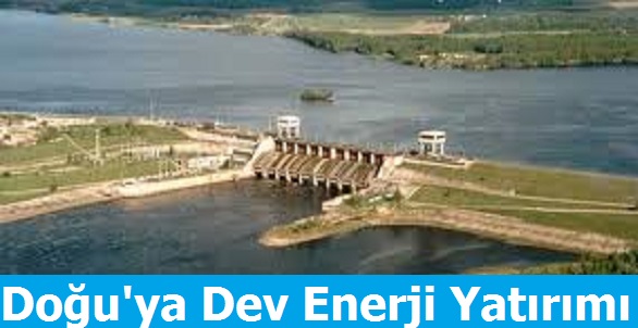 Doğu ve Güneydoğu'ya Dev Enerji Yatırımı