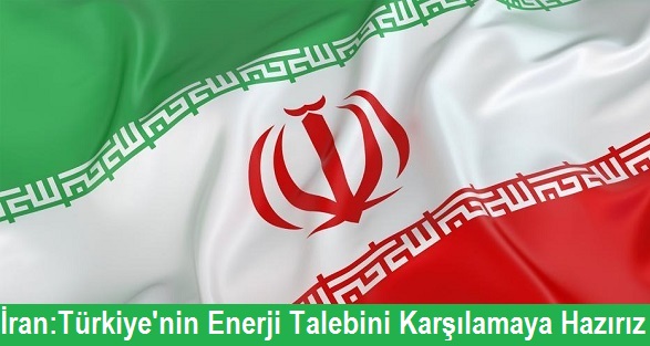 iran Türkiye'nin Taleplerini Karşılamaya Hazır