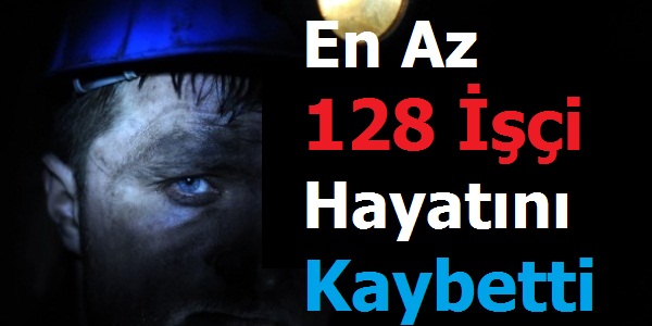 En Az 128 işçi Hayatını Kaybetti