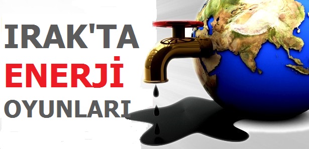 Irak'ta Enerji Oyunları