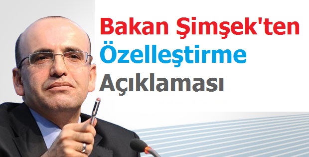 Bakan Şimşek'ten Özelleştirme Açıklaması