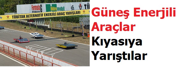 Güneş Enerjili Araçlar Kıyasıya Yarıştılar