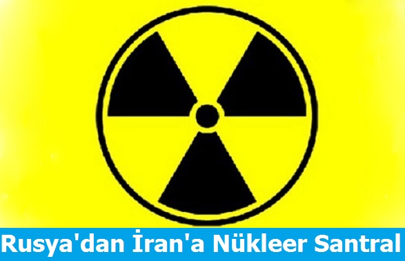 Rusya iran'da Nükleer Santral Yapacak