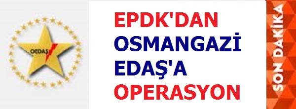 Osmangazi EDAŞ'a Operasyon
