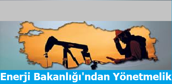 Enerji Bakanlığı'ndan Yönetmelik