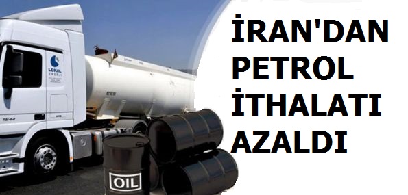 iran'dan Petrol ithalatı Azaldı