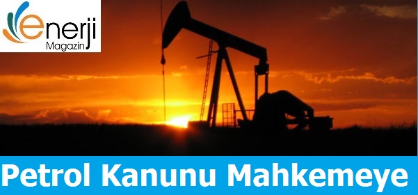 Petrol Kanunu Mahkemeye Gidiyor