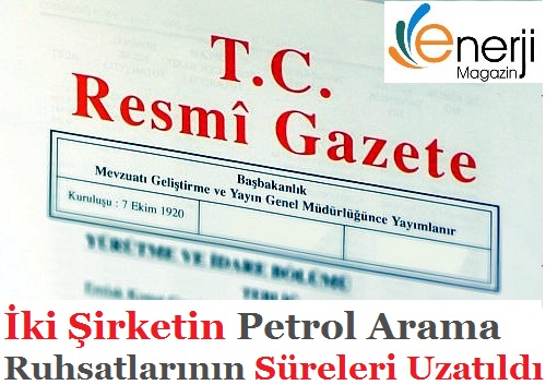 TPAO ve N.V. Turkse Perenco'nun Petrol Arama Ruhsatları Uzatıldı