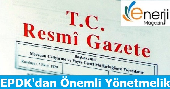 EPDK'dan Önemli Yönetmelik