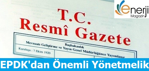 EPDK'dan Önemli Yönetmelik
