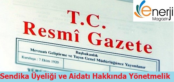 Sendika Üyeliği ve Aidatı Hakkında Yönetmelik Yayımlandı