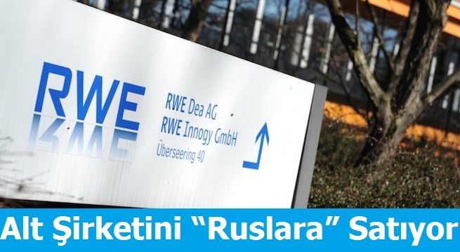 RWE, Alt Şirketini â€œRuslaraâ€ Satıyor