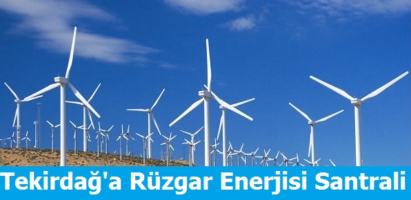 Tekirdağ'a Rüzgar Enerjisi Santrali
