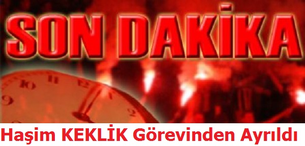 Haşim KEKLiK Görevinden Ayrıldı
