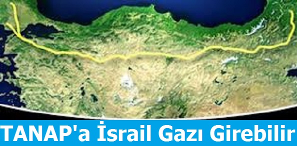 TANAP'a israil Gazı Girebilir