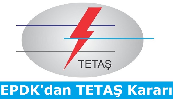 EPDK'dan TETAŞ Kararı